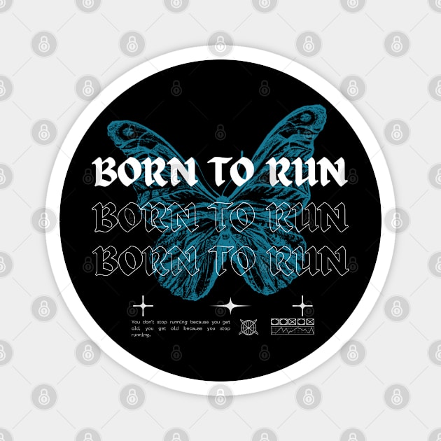 Born To Run // Butterfly Magnet by Saint Maxima